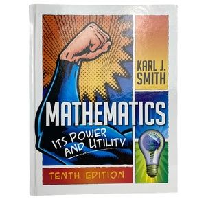 Mathematics: Its Power and Utility 10th Edition by Karl J. Smith.
